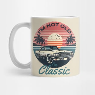 I'm Not Old I'm Classic Mug